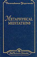 Metaphysical Meditations: Universal Prayers Affirmations and Visualisations - Paramahansa Yogananda - cover