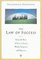 The Law of Success: Using the Power of Spirit to Create Health Prosperity and Happiness