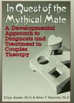 In Quest of the Mythical Mate: A Developmental Approach To Diagnosis And Treatment In Couples Therapy