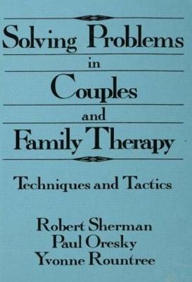 Solving Problems In Couples And Family Therapy: Techniques And Tactics - cover