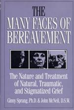The Many Faces Of Bereavement: The Nature And Treatment Of Natural Traumatic And Stigmatized Grief