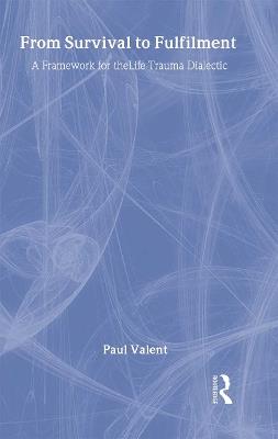 From Survival to Fulfilment: A Framework for Traumatology - Paul Valent - cover