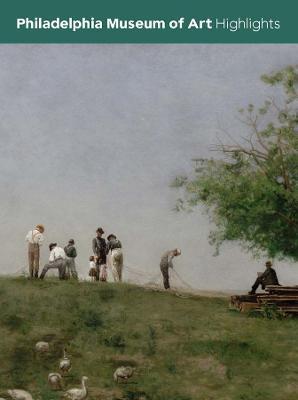 Philadelphia Museum of Art: Highlights - Philadelphia Museum of Art - cover