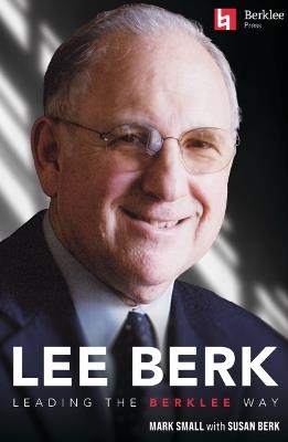 Lee Berk: Leading the Berklee Way - Mark Small - cover