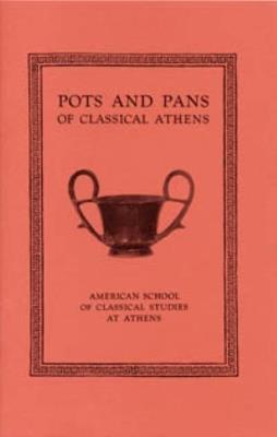 Pots and Pans of Classical Athens - Brian A. Sparkes,Lucy Talcott - cover
