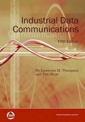 Industrial Data Communications - Lawrence M. Thompson,Tim Shaw - cover