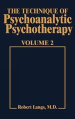 Technique of Psychoanalytic Psychotherapy Vol. II: Responses to Interventions: Patient-Therapist Relationship: Phases of Psychotherapy (Tech Psychoan Psychother)