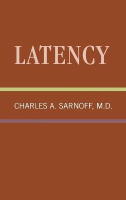 Latency: Classical Psychoanalysis and Its Applications - Charles Sarnoff - cover