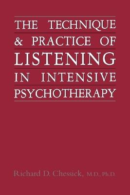 Technique and Practice of Listening in Intensive Psychotherapy - Richard D. Chessick - cover