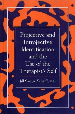Projective and Introjective Identification and the Use of the Therapist's Self - Jill Savege Scharff - cover