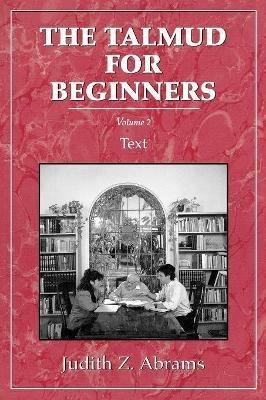 Talmud for Beginners: Text, Vol. 2 - Judith Z. Abrams - cover