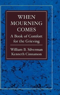 When Mourning Comes - William Silverman,Kenneth M. Cinnamon - cover