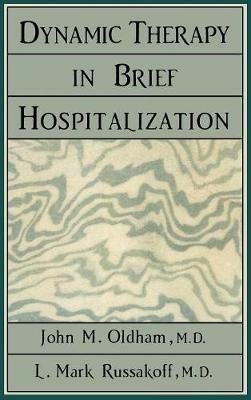 Dynamic Therapy in Brief Hospi - John M. Oldham,Mark L. Russakoff - cover