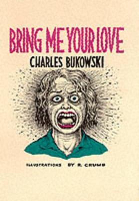 Bring Me Your Love - Charles Bukowski - cover