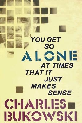 You Get So Alone at Times - Charles Bukowski - cover