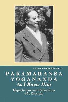 Paramahansa Yogananda: As I Knew Him -- Experiences, Observations & Reflections of a Disciple - Roy Eugene Davis - cover