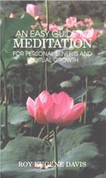 Easy Guide to Meditation: For Personal Benefits & More Satisfying Spiritual Growth