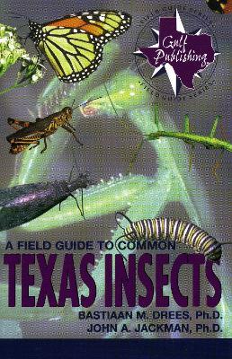 A Field Guide to Common Texas Insects - Bastiaan M. Drees,John A. Jackman - cover