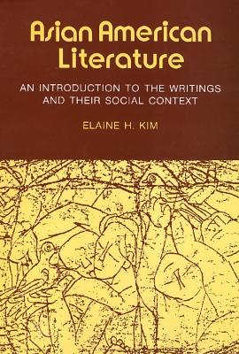 Asian American Literature: An Introduction to the Writings and Their Social Context - Elaine Kim - cover
