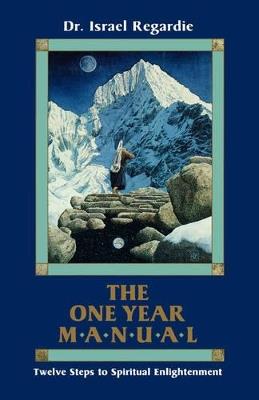 One Year Manual: Twelve Steps to Spiritual Enlightenment - Israel Regardie - cover