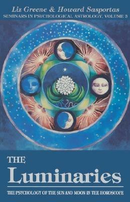 The Luminaries: Psychology of the Sun and Moon in the Horoscope - Liz Greene,Howard Sasportas - cover