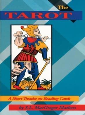 Tarot: A Short Treatise on Reading Cards - S.L. MacGregor Mathers - cover