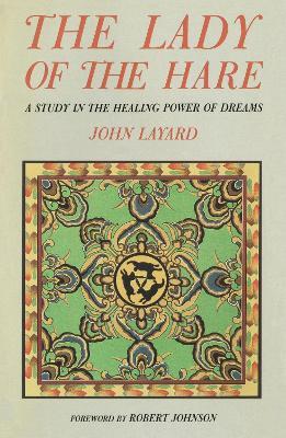 The Lady of the Hare: A Study in the Healing Power of Dreams - John Layard - cover