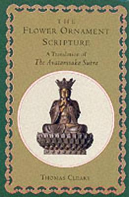 The Flower Ornament Scripture: A Translation of the Avatamsaka Sutra - Thomas Cleary - cover