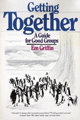 Getting Together: A Guide for Good Groups - Emory A. Griffin - cover