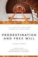 Predestination and Free Will - Four Views of Divine Sovereignty and Human Freedom - David Basinger,Randall Basinger,John Feinberg - cover