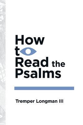 How to Read the Psalms - Tremper Longman Iii - cover