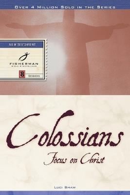 Colossians: Focus on Christ - Luci Shaw - cover
