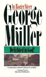 George Muller Delighted in God: Delighted in God!