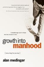 Growth Into Manhood: Growth Into Manhood: Resuming the Journey