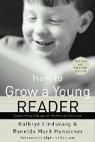 How to Grow a Young Reader (Revised & Expanded 2002): How to Grow a Young Reader: Books from Every Age for Readers of Every Age