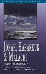 Jonah, Habakkuk & Malachi: Living Responsibly: 12 Studies