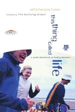 This Thing Called Life: Youth Devotional on Finding Direction