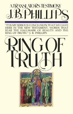 Ring of Truth: A Translator's Testimony: A Translator's Testimony - J B Phillips - cover