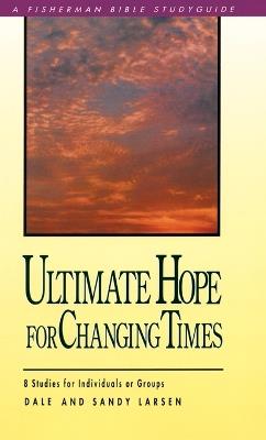 Ultimate Hope for Changing Times - Dale Larsen,Sandy Larsen - cover