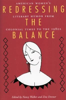 Redressing the Balance: American Women's Literary Humor from Colonial Times to the 1980s - cover