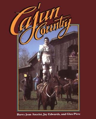 Cajun Country - Barry Jean Ancelet,Jay Edwards,Glen Pitre - cover