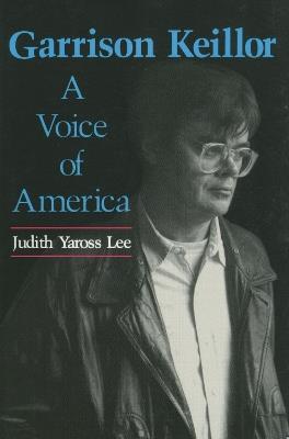 Garrison Keillor: A Voice of America - Judith Yaross Lee - cover
