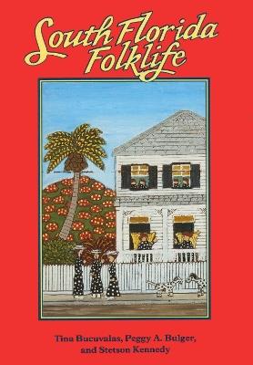 South Florida Folklife - Tina Bucuvalas,Peggy A. Bulger,Stetson Kennedy - cover