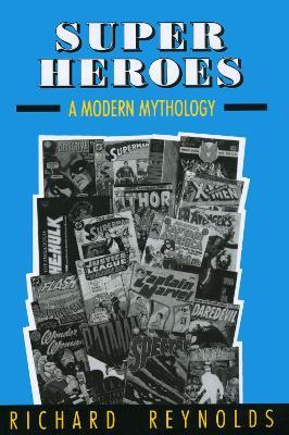 Super Heroes: A Modern Mythology - Richard Reynolds - cover