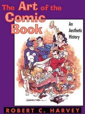 The Art of the Comic Book: An Aesthetic History - Robert C. Harvey - cover