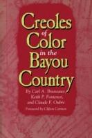 Creoles of Color in the Bayou Country - Carl A. Brasseaux,Claude F. Oubre,Keith P. Fontenot - cover