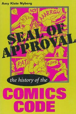Seal of Approval: The History of the Comics Code - Amy Kiste Nyberg - cover