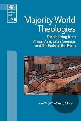 Majority World Theologies: Theologizing from Africa, Asia, Latin America, and the Ends of the Earth - cover