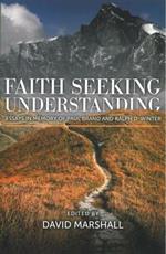 Faith Seeking Understanding: Essays in Memory of Paul Brand and Ralph D. Winter