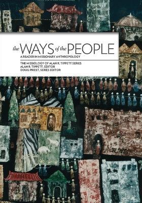 The Ways of the People*: A Reader in Missionary Anthropology - cover